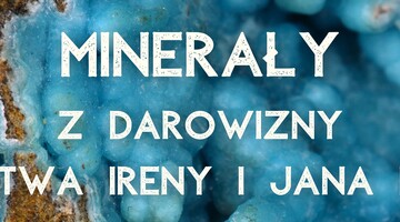 Minerały z darowizny Państwa Ireny i Jana Data